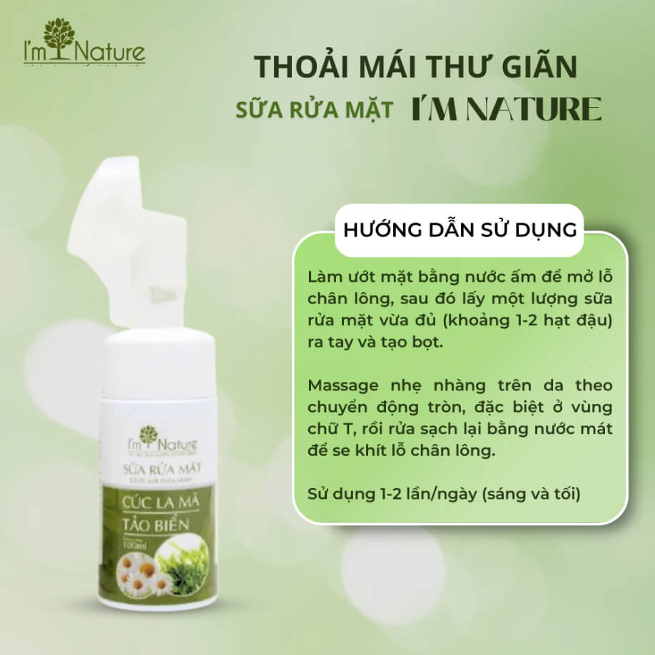Hướng dẫn sử dụng Sữa rửa mặt cúc la mã, tảo biển Im Nature để đạt hiệu quả tốt nhất